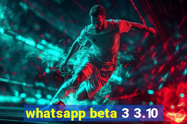 whatsapp beta 3 3.10